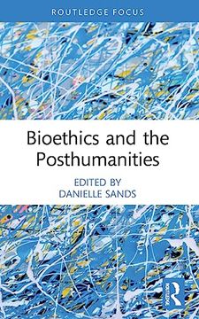portada Bioethics and the Posthumanities (en Inglés)