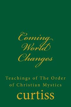 portada Coming World Changes: Teachings of the Order of Christian Mystics (en Inglés)
