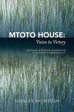 portada mtoto house: vision to victory: raising african american children communally (in English)
