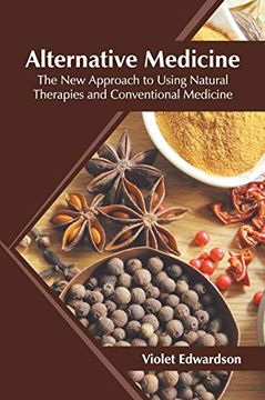 portada Alternative Medicine: The new Approach to Using Natural Therapies and Conventional Medicine 