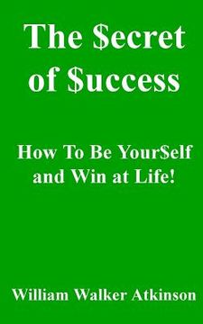 portada The Secret of Success: How to be Yourself, and Win at Life! (in English)