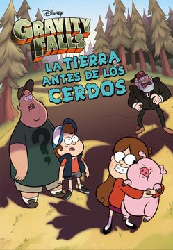 portada Gravity Falls. La Tierra Antes de los Cerdos (in Spanish)