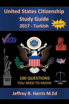 portada United States Citizenship Study Guide and Workbook - Turkish: 100 Questions You Need To Know 