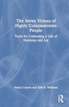 portada The Seven Virtues of Highly Compassionate People: Tools for Cultivating a Life of Harmony and joy