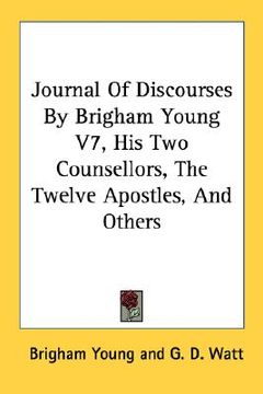portada journal of discourses by brigham young v7, his two counsellors, the twelve apostles, and others