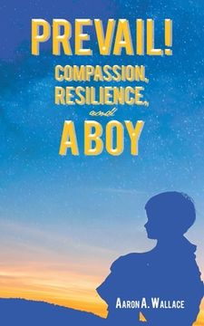 portada Prevail!: Compassion, Resilience, and a Boy (en Inglés)