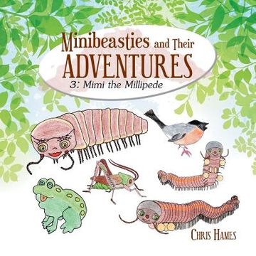 portada Minibeasties and Their Adventures: 3: Mimi the Millipede (en Inglés)