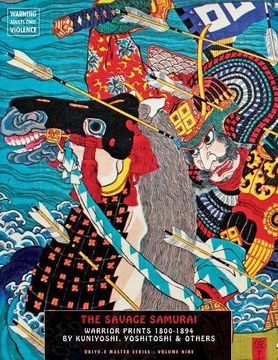 portada the savage samurai: japanese warrior prints 1800-1894 (en Inglés)