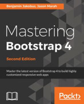 portada Mastering Bootstrap 4 - Second Edition: Master the latest version of Bootstrap 4 to build highly customized responsive web apps (en Inglés)