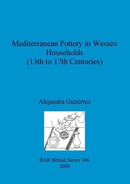 portada Mediterranean Pottery in Wessex Households (13Th to 17Th Centuries) (306) (British Archaeological Reports British Series) (in English)