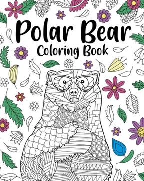 portada Polar Bear Coloring Book: Coloring Books for Polar Bear Lovers, Polar Bear Patterns Mandala and Relaxing (en Inglés)