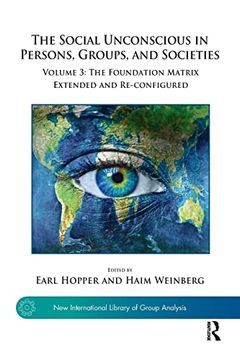 portada The Social Unconscious in Persons, Groups, and Societies: Volume 3: The Foundation Matrix Extended and Re-Configured (en Inglés)