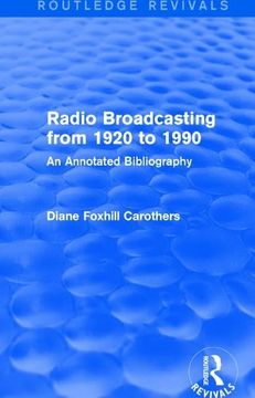 portada Routledge Revivals: Radio Broadcasting from 1920 to 1990 (1991): An Annotated Bibliography (en Inglés)
