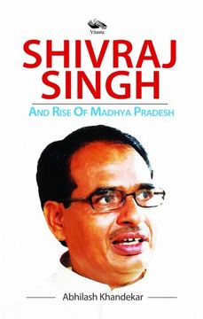 portada Shivraj Singh and Rise of Madhya Pradesh