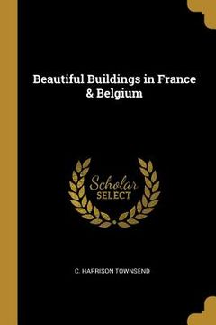 portada Beautiful Buildings in France & Belgium (en Inglés)