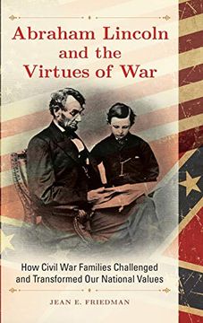 portada Abraham Lincoln and the Virtues of War: How Civil war Families Challenged and Transformed our National Values (en Inglés)