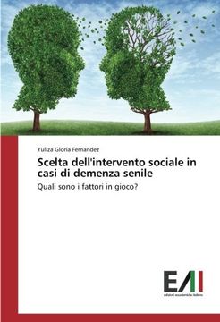 portada Scelta dell'intervento sociale in casi di demenza senile: Quali sono i fattori in gioco? (Italian Edition)