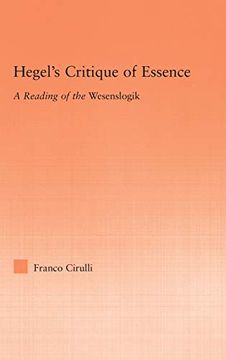 portada Hegel's Critique of Essence: A Reading of the Wesenlogic (Studies in Philosophy) (in English)