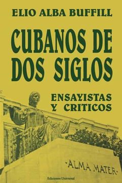 portada Cubanos de dos Siglos: Xix y xx. Ensayistas y Críticos (Coleccion Cuba y sus Jueces)