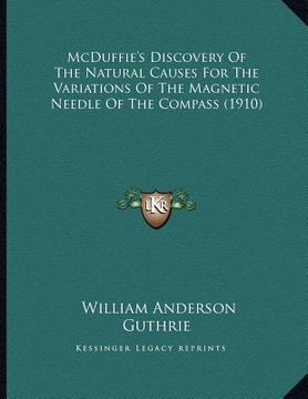 portada mcduffie's discovery of the natural causes for the variations of the magnetic needle of the compass (1910) (in English)