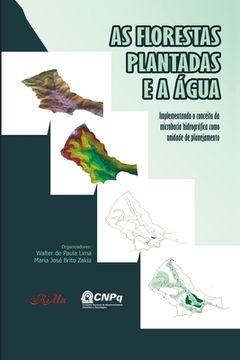 portada As Florestas Plantadas e a Água: Implementando o Conceito de Microbacia Hidrográfica como Unidade d (en Portugués)