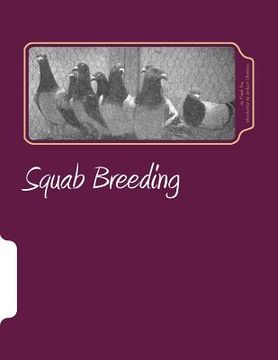 portada Squab Breeding: Raising Pigeons for Squabs Book 7 (in English)