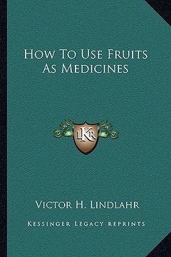 portada how to use fruits as medicines (en Inglés)