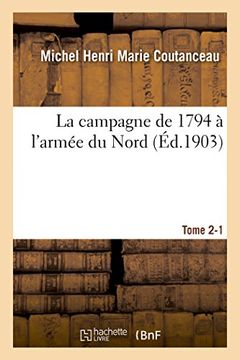 portada La Campagne de 1794 A L'Armee Du Nord. Tome 2-1 (Histoire) (French Edition)