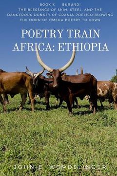 portada Poetry Train Africa: Ethiopia 10: The Blessings of Skin, Steel, and the Dangerous Donkey of Crania Poetico Blowing the Horn of Omega Poetry