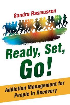 portada Ready, Set, Go!: Addiction Management for People in Recovery (in English)