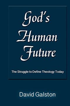 portada God's Human Future: The Struggle to Define Theology Today