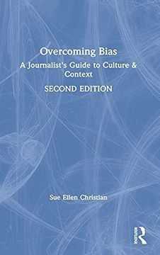 portada Overcoming Bias: A Journalist`S Guide to Culture & Context (en Inglés)