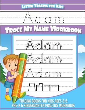 portada Adam Letter Tracing for Kids Trace my Name Workbook: Tracing Books for Kids ages 3 - 5 Pre-K & Kindergarten Practice Workbook (en Inglés)