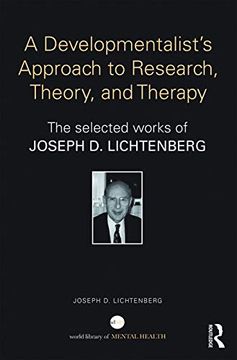 portada A Developmentalist's Approach to Research, Theory, and Therapy: The Selected Works of Joseph Lichtenberg (World Library of Mental Health) (en Inglés)