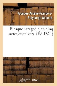 portada Fiesque: Tragédie En Cinq Actes Et En Vers (en Francés)