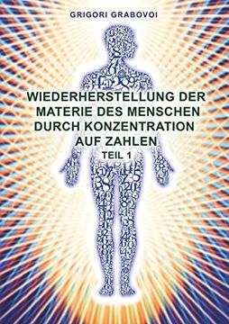 portada Wiederherstellung der Materie des Menschen Durch Konzentration auf Zahlen - Teil 1 (in German)