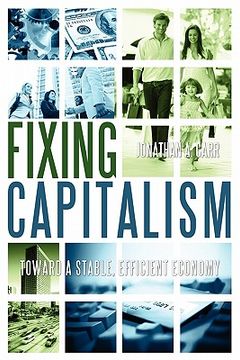 portada fixing capitalism: toward a stable, efficient economy (in English)
