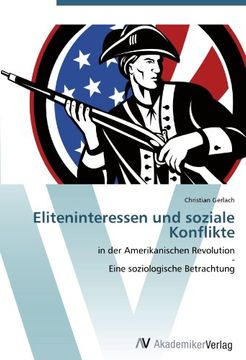 portada Eliteninteressen und soziale Konflikte: in der Amerikanischen Revolution  -  Eine soziologische Betrachtung