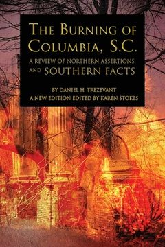 portada The Burning of Columbia, S.C.: A Review of Northern Assertions and Southern Facts 