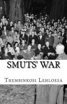 portada Smuts' War: How a Boer General Fought and Won the First World War But Lost His Country (en Inglés)