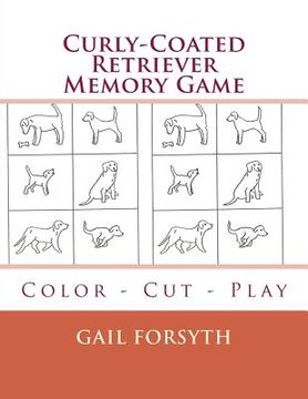 portada Curly-Coated Retriever Memory Game: Color - Cut - Play (en Inglés)