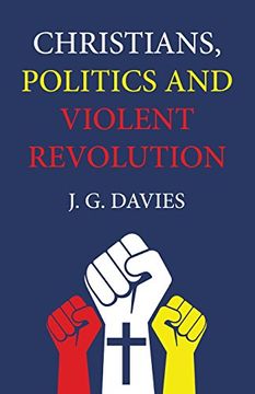 portada Christians, Politics and Violent Revolution (en Inglés)