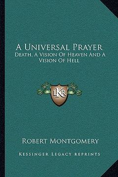 portada a universal prayer: death, a vision of heaven and a vision of hell (en Inglés)