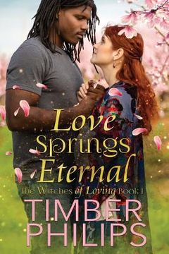 portada Love Springs Eternal: The Witches of Loving Book I (en Inglés)