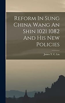 portada Reform in Sung China Wang an Shin 1021 1082 and his new Policies (en Inglés)