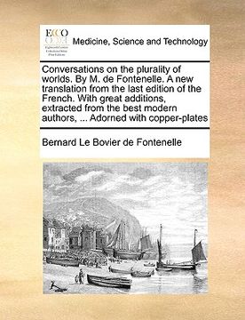 portada conversations on the plurality of worlds. by m. de fontenelle. a new translation from the last edition of the french. with great additions, extracted