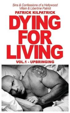 portada Dying for Living: Sins & Confessions of a Hollywood Villain & Libertine Patriot (en Inglés)