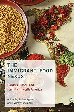 portada The Immigrant-Food Nexus: Borders, Labor, and Identity in North America (Food, Health, and the Environment) (in English)