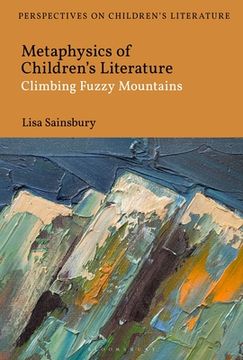 portada Metaphysics of Children's Literature: Climbing Fuzzy Mountains