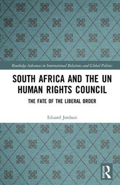 portada South Africa and the un Human Rights Council: The Fate of the Liberal Order (Routledge Advances in International Relations and Global Politics) (in English)